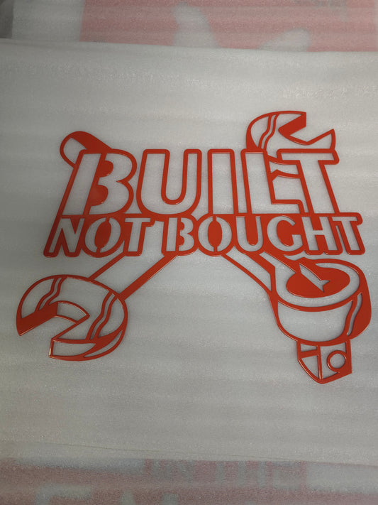 Built Not Bought Sign